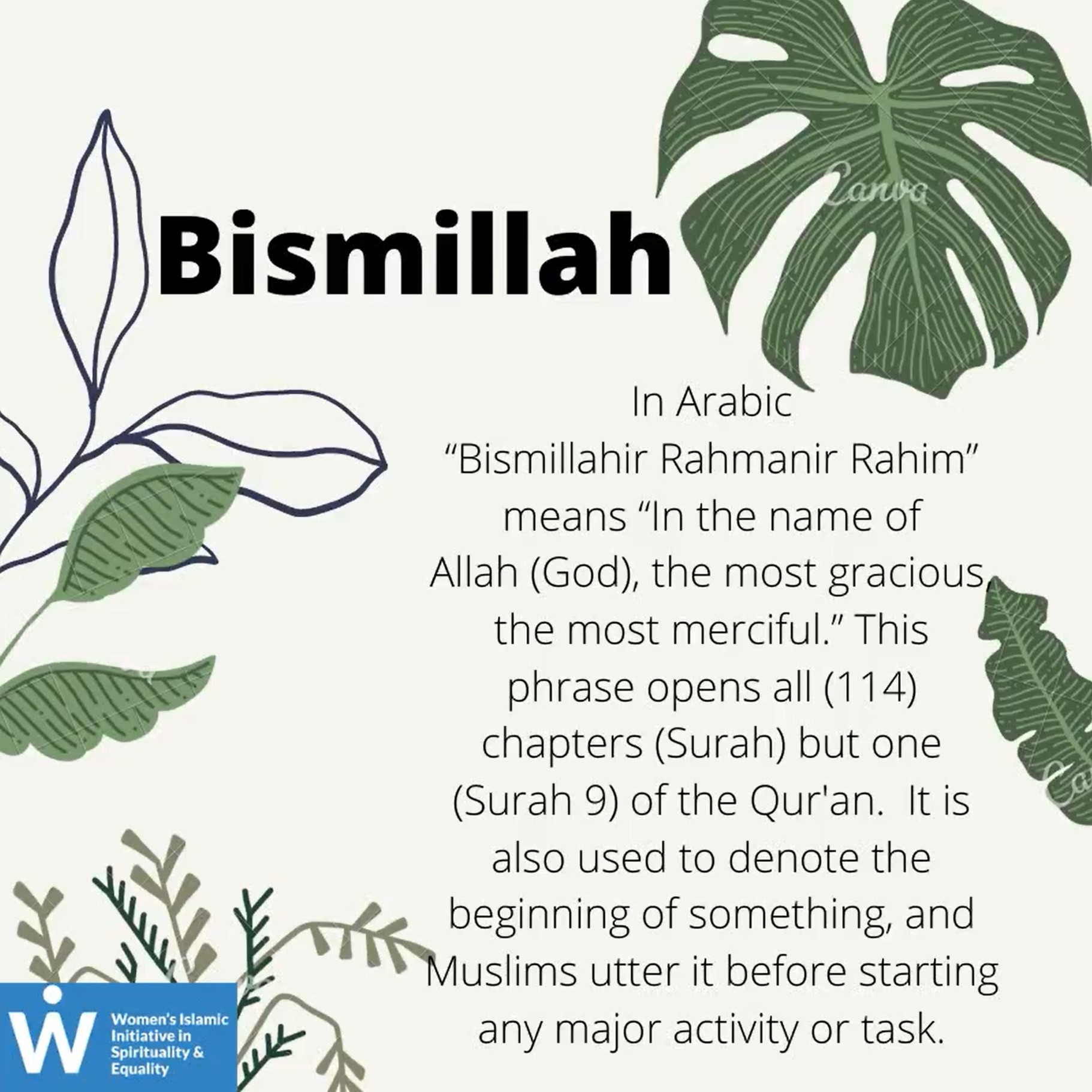 &quot;Bismillah: In Arabic “Bismillahir Rahmanir Rahim” means “In the name of Allah (God), the most gracious, the most merciful.” This phrase opens all (114) chapters (Surah) but one (Surah 9) of the Qur'an. It is also used to denote the beginning of something, and Muslims utter it before starting any major activity or task.&quot;
