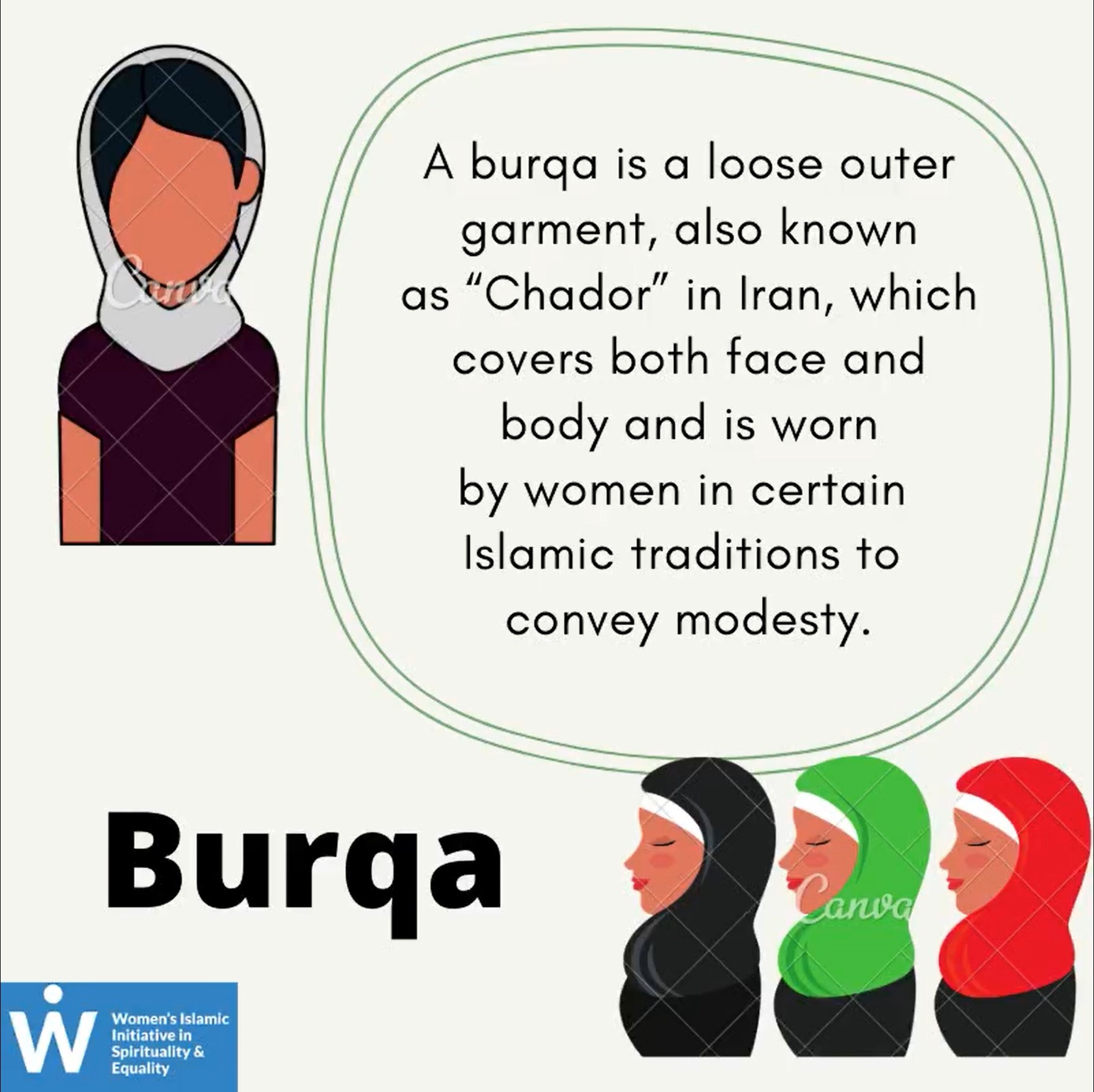 &quot;Burqa: A burqa is a loose outer garment, also known as “Chador” in Iran, which covers both face and body and is worn by women in certain Islamic traditions to convey modesty.&quot;